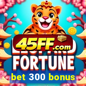 bet 300 bonus